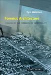 Forensic Architecture – Violence at the Threshold of Detectability (Zone Books)