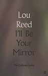 I'll Be Your Mirror: The Collected Lyrics