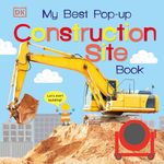 My Best Pop-up Construction Site Book: Let's Start Building!