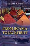 From Jicama to Jackfruit: The Global Political Economy of Food (International Studies Intensives)