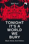 Tonight It’s a World We Bury: Black