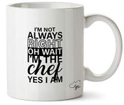 Hippowarehouse I'm not Always Right oh Wait I'm The Chef yes I am Printed Mug Cup Ceramic 10oz