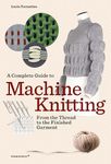 A Complete Guide to Machine Knitting: From the Thread to the Finished Garment