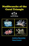 Nudibranchs of the Coral Triangle: Reef ID Books (Coral Reef Academy: Indo-Pacific Photo Guides Book 3)