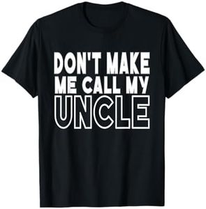 Don't Make Me Call My Uncle Toddler Grandpa Fathers Day T-Shirt