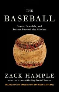 The Baseball: Stunts, Scandals, and Secrets Beneath the Stitches