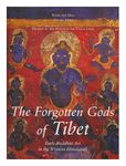 The Forgotten Gods of Tibet: Tabo and the Temples of Spiti, Early Buddhist Art in the Western Himalayas