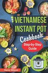 Vietnamese Instant Pot Cookbook: Popular Vietnamese recipes for Pressure Cooker. Quick and Easy Vietnamese Meals for Any Taste!: 2