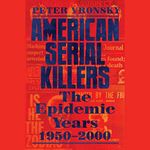 American Serial Killers: The Epidem