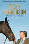 Nicky Henderson: My Life in 12 horses – The Perfect Gift for Horse-racing Fans