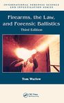 FIREARMS THE LAW AND FORENSIC BALLISTICS 3ED (HB 2012)