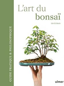 L'art du bonsaï - Guide pratique et philosophique