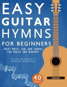 Easy Guitar Hymns for Beginners: Sheet Music, Tab, and Chords for Praise and Worship (Easy Guitar Songs for Beginners)