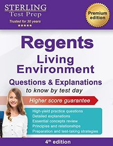 Regents Living Environment Questions & Explanations: New York Regents Living Environment Practice Questions with Detailed Explanations