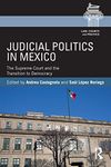 Judicial Politics in Mexico: The Supreme Court and the Transition to Democracy (Law, Courts and Politics)