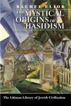 The Mystical Origins of Hasidism (The Littman Library of Jewish Civilization)