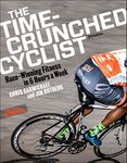 The Time-Crunched Cyclist: Race-Winning Fitness in 6 Hours a Week, 3rd Ed.