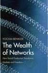 The Wealth of Networks: How Social Production Transforms Markets and Freedom
