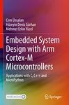 Embedded System Design with ARM Cortex-M Microcontrollers: Applications with C, C++ and MicroPython