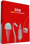 104 Things to Photograph