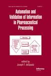 Automation and Validation of Information in Pharmaceutical Processing: 90 (Drugs and the Pharmaceutical Sciences)