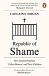 Republic of Shame: How Ireland Punished ‘Fallen Women’ and Their Children