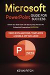 Microsoft PowerPoint Guide for Success: Elevate Your Slide Game with Step-by-Step Precision for Professional Presentations [III EDITION]