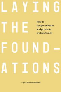 Laying The Foundations: How to Design Websites and Products Systematically (B&W Edition)