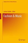 Fashion & Music (Springer Series in Fashion Business)