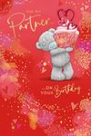 Me To You Tatty Teddy For My Partner Birthday Greeting Card 6x9ins - Official Collection