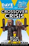 Dave the Villager and Surfer Villager: Crossover Crisis, Book Two: An Unofficial Minecraft Adventure: An Unofficial Minecraft Adventure