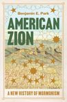 American Zion: A New History of Mormonism