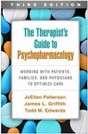 The Therapist's Guide to Psychopharmacology 3/e: Working with Patients, Families, and Physicians to Optimize Care