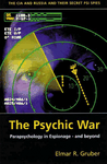 The Psychic War: The CIA's Secret PSI Spies - Parapsychology in Espionage - and Beyond