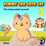 Kimmy The Cute Cat 3: The monkey steals my snack | Cat Before Sleep Bedtime Story Book for kids age 2-6 years old | Gifts for girls