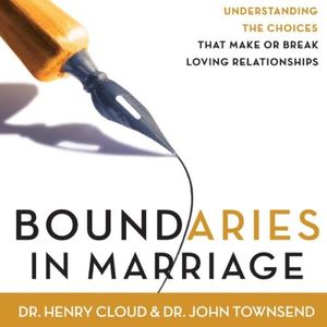 Boundaries in Marriage: Understanding the Choices That Make or Break Loving Relationships