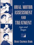 Oral Motor Assessment and Treatment: Ages and Stages