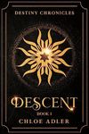 Descent: A Paranormal Romance Series (Destiny Chronicles, Book 1) (The Destiny Chronicles)