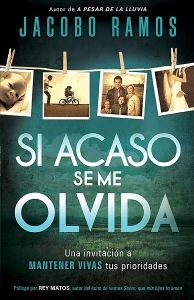Si acaso se me olvida / Just in Case I Forget: Como Encontrar El Camino Hacia Una Vida Extraordinaria