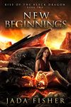 New Beginnings (Rise of the Black Dragon Book 2)