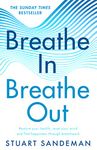 Breathe In, Breathe Out: The best-selling practical guide on how to breathe for better sleep, stress management and improved self-esteem and mental health