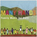 VARIOUS ARTISTS - MANY HANDS: FAMILY MUSIC FOR HAITI