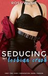 Seducing My Lesbian Crush: A First-Time Sissy Feminization Femdom Story (First-Time Feminization Stories)