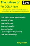 The Nature of Law for OCR A level: Concepts of law and legal theories illustrated by examples from the substantive law and legal process