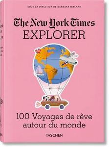 The New York Times Explorer. 100 Trips Around the World
