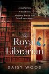 The Royal Librarian: from an exciting new voice in historical fiction comes a gripping and emotional royal novel