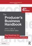 The Producer's Business Handbook: The Roadmap for the Balanced Film Producer