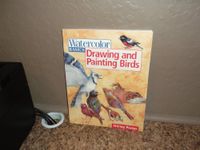 Drawing and Painting Birds (Watercolor Basics S.)