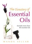 The Directory of Essential Oils: Includes More Than 80 Essential Oils