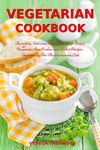 Vegetarian Cookbook: Incredibly Delicious Vegetarian Soup, Salad, Casserole, Slow Cooker and Skillet Recipes Inspired by The Mediterranean Diet: Weight Loss and Detox (Easy Plant-Based Meals)